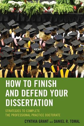 Бумажная книга «How to Finish and Defend Your Dissertation: Strategies to Complete the Professional Practice Doctorate», авторов Синтия Грант, Дэниел Р. Томал - фото №1