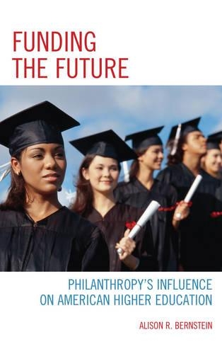 Паперова книга «Funding the Future: Philanthropy's Influence on American Higher Education», автор Елісон Р. Бернштейн - фото №1