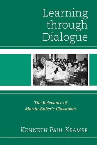 Паперова книга «Learning Through Dialogue: The Relevance of Martin Buber's Classroom», автор Кеннет Пол Крамер - фото №1