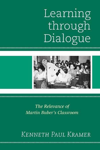 Бумажная книга «Learning Through Dialogue: The Relevance of Martin Buber's Classroom», автор Кеннет Пол Крамер - фото №1