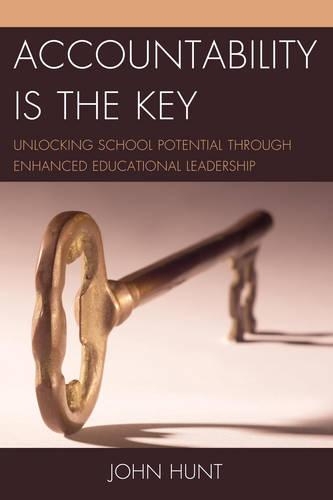 Паперова книга «Accountability is the Key: Unlocking School Potential through Enhanced Educational Leadership», автор Джон Хант - фото №1