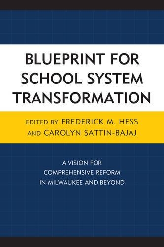 Паперова книга «Blueprint for School System Transformation: A Vision for Comprehensive Reform in Milwaukee and Beyond», авторів Керолін Саттін-Баджадж, Фредерік Гесс - фото №1