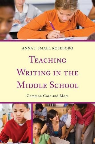 Бумажная книга «Teaching Writing in the Middle School: Common Core and More», автор Анна Дж. Смолл Роузборо - фото №1