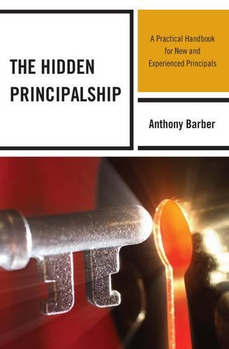 Бумажная книга «The Hidden Principalship: A Practical Handbook for New and Experienced Principals», автор Энтони П. Барбер - фото №1