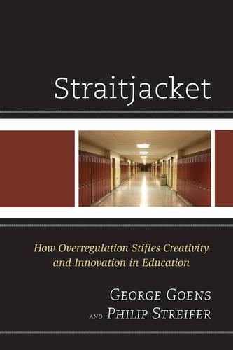 Паперова книга «Straitjacket: How Overregulation Stifles Creativity and Innovation in Education», авторів Джордж А. Гунс, Філіп Штрайфер - фото №1