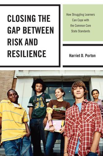Паперова книга «Closing the Gap between Risk and Resilience: How Struggling Learners Can Cope with the Common Core State Standards», автор Гаррієт Д. Портон - фото №1