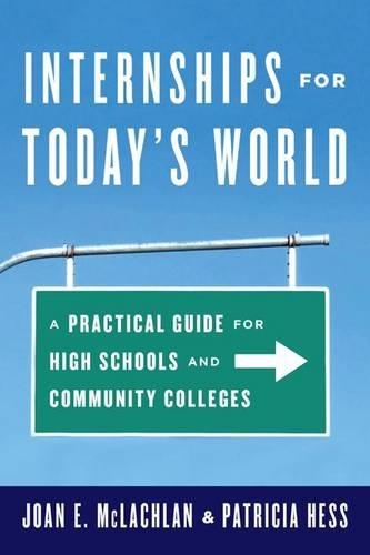 Паперова книга «Internships for Today's World: A Practical Guide for High Schools and Community Colleges», авторів Джоан Е. Маклахлан, Патриція Хесс - фото №1