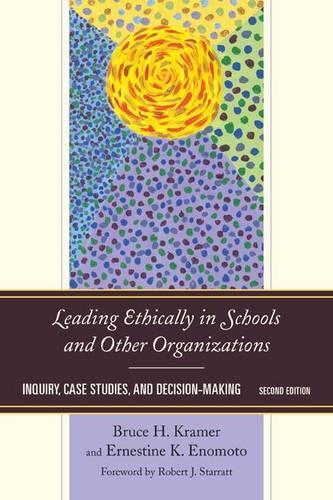 Бумажная книга «Leading Ethically in Schools and Other Organizations: Inquiry, Case Studies, and Decision-Making», авторов Брюс Х. Крамер, Эрнестина К. Эномото - фото №1