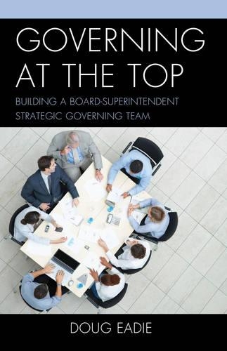 Бумажная книга «Governing at the Top: Building a Board-Superintendent Strategic Governing Team», автор Даг Иди - фото №1
