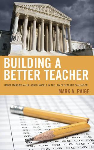 Бумажная книга «Building a Better Teacher: Understanding Value-Added Models in the Law of Teacher Evaluation», автор Марк А. Пейдж - фото №1