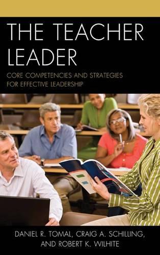 Бумажная книга «The Teacher Leader: Core Competencies and Strategies for Effective Leadership», авторов Крейг А. Шиллинг, Дэниел Р. Томал, Роберт К. Уилхайт - фото №1
