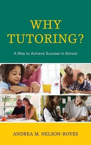 Паперова книга «Why Tutoring?: A Way to Achieve Success in School», автор Андреа М. Нельсон-Ройс - фото №1