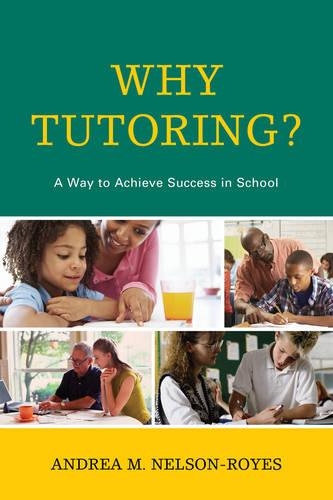 Бумажная книга «Why Tutoring?: A Way to Achieve Success in School», автор Андреа М. Нельсон-Ройз - фото №1
