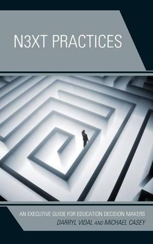 Бумажная книга «Next Practices: An Executive Guide for Education Decision Makers», авторов Дэррил Видал, Майкл Кейси - фото №1