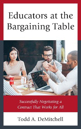 Паперова книга «Educators at the Bargaining Table: Successfully Negotiating a Contract That Works for All», автор Тодд А. ДеМітчелл - фото №1