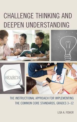 Бумажная книга «Challenge Thinking and Deepen Understanding: The Instructional Approach for Implementing the Common Core Standards, Grades 3-12», автор Лиза А. Фишер - фото №1