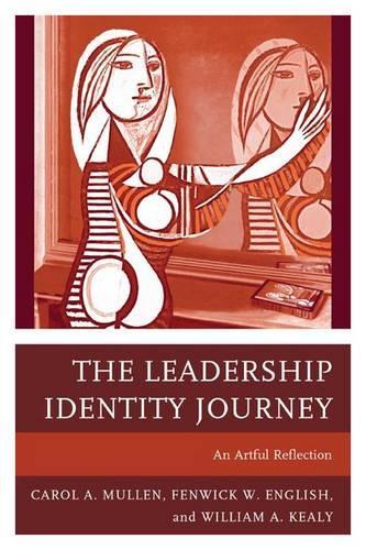 Бумажная книга «The Leadership Identity Journey: An Artful Reflection», авторов Кэрол А. Маллен, Фенвик У. Инглиш, Уильям А. Кили - фото №1