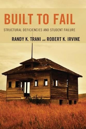 Паперова книга «Built to Fail: Structural Deficiencies and Student Failure», авторів Ренді К. Трані, Роберт К. Ірвайн - фото №1
