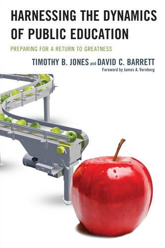Бумажная книга «Harnessing The Dynamics of Public Education: Preparing for a Return to Greatness», авторов Дэвид К. Барретт, Тимоти Б. Джонс - фото №1