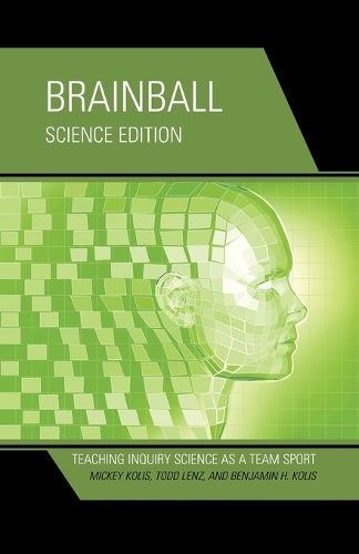Бумажная книга «Brainball: Teaching Inquiry Science as a Team Sport», авторов Бенджамин Х. Колис, Микки Колис, Тодд Ленц - фото №1