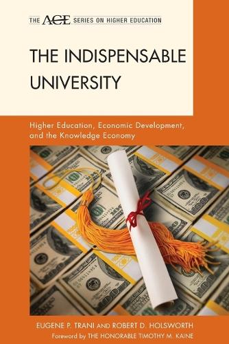 Бумажная книга «The Indispensable University: Higher Education, Economic Development, and the Knowledge Economy», авторов Юджин П. Трани, Роберт Д. Холсворт - фото №1