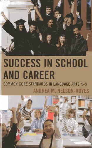 Бумажная книга «Success in School and Career: Common Core Standards in Language Arts K-5», автор Андреа М. Нельсон-Ройз - фото №1