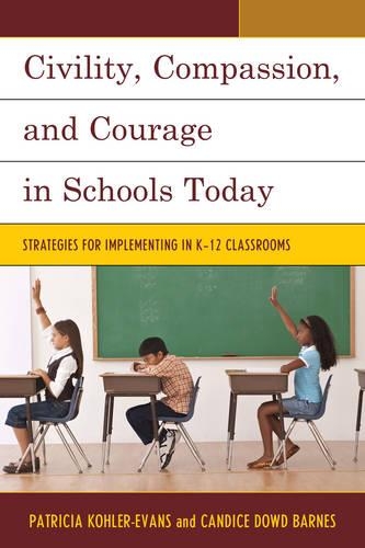 Бумажная книга «Civility, Compassion, and Courage in Schools Today: Strategies for Implementing in K-12 Classrooms», авторов Кэндис Дауд Барнс, Патриция Колер-Эванс - фото №1