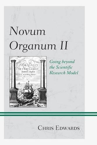Бумажная книга «Novum Organum II: Going beyond the Scientific Research Model», автор Крис Эдвардс - фото №1