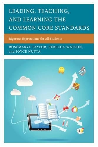Бумажная книга «Leading, Teaching, and Learning the Common Core Standards: Rigorous Expectations for All Students», авторов Джойс Натта, Ребекка Уотсон, Розмари Т. Тейлор - фото №1