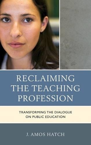 Бумажная книга «Reclaiming the Teaching Profession: Transforming the Dialogue on Public Education», автор Дж. Амос Хэтч - фото №1