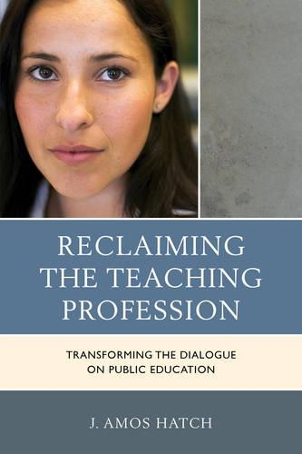 Бумажная книга «Reclaiming the Teaching Profession: Transforming the Dialogue on Public Education», автор Дж. Амос Хэтч - фото №1