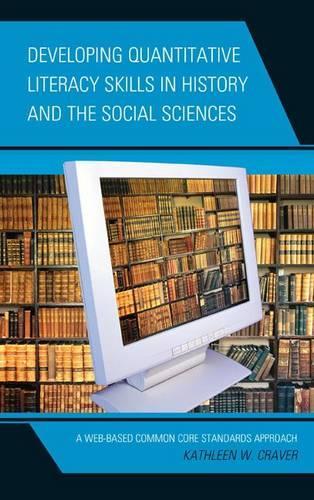 Бумажная книга «Developing Quantitative Literacy Skills in History and the Social Sciences: A Web-Based Common Core Standards Approach», автор Кэтлин В. Крейвер - фото №1