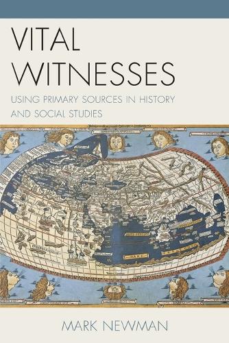 Бумажная книга «Vital Witnesses: Using Primary Sources in History and Social Studies», автор Марк Ньюман - фото №1