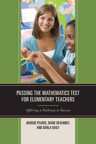 Паперова книга «Passing the Mathematics Test for Elementary Teachers: Offering a Pathway to Success», авторів Дарла Надь, Діана Деванни, Марджі Пірс - фото №1