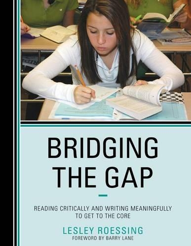 Паперова книга «Bridging the Gap: Reading Critically and Writing Meaningfully to Get to the Core», автор Леслі Рьоссинг - фото №1