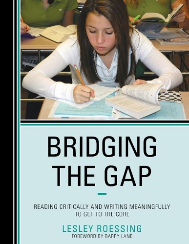 Паперова книга «Bridging the Gap: Reading Critically and Writing Meaningfully to Get to the Core», автор Леслі Рьоссинг - фото №1