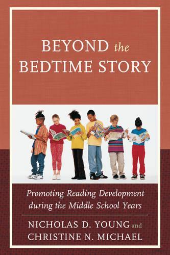 Бумажная книга «Beyond the Bedtime Story: Promoting Reading Development during the Middle School Years», авторов Кристин Н. Майкл, Николас Д. Янг - фото №1