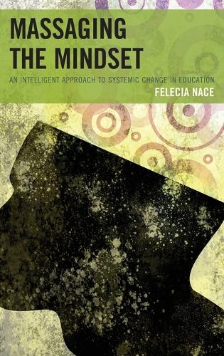 Паперова книга «Massaging the Mindset: An Intelligent Approach to Systemic Change in Education», автор Фелесія Нейс - фото №1