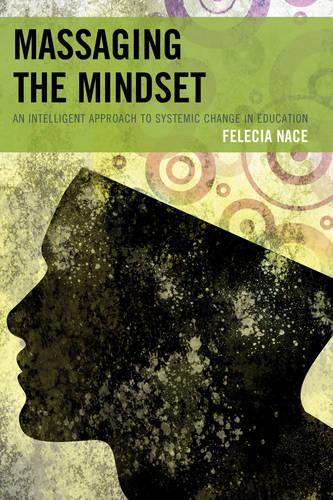 Бумажная книга «Massaging the Mindset: An Intelligent Approach to Systemic Change in Education», автор Фелесия Нейс - фото №1