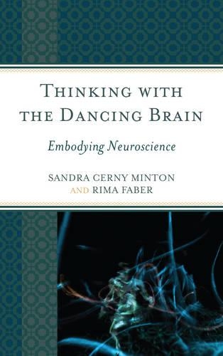 Паперова книга «Thinking with the Dancing Brain: Embodying Neuroscience», авторів Рима Фабер, Сандра К. Мінтон - фото №1