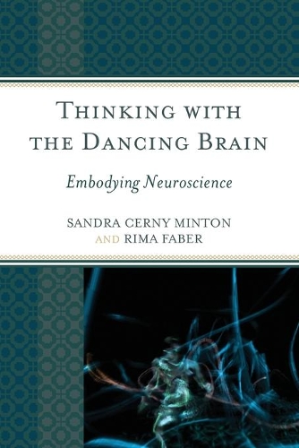 Бумажная книга «Thinking with the Dancing Brain: Embodying Neuroscience», авторов Рима Фабер, Сандра К. Минтон - фото №1