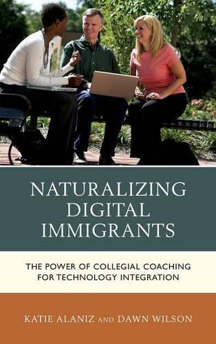 [object Object] «Naturalizing Digital Immigrants: The Power of Collegial Coaching for Technology Integration», авторів Дон Вілсон, Кеті Аланіс - фото №1
