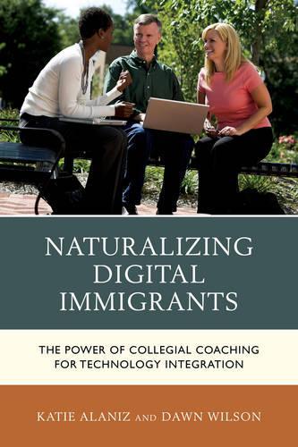 [object Object] «Naturalizing Digital Immigrants: The Power of Collegial Coaching for Technology Integration», авторів Дон Вілсон, Кеті Аланіс - фото №1