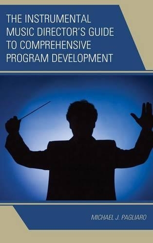 Паперова книга «The Instrumental Music Director's Guide to Comprehensive Program Development», автор Майкл Дж. Пальяро - фото №1