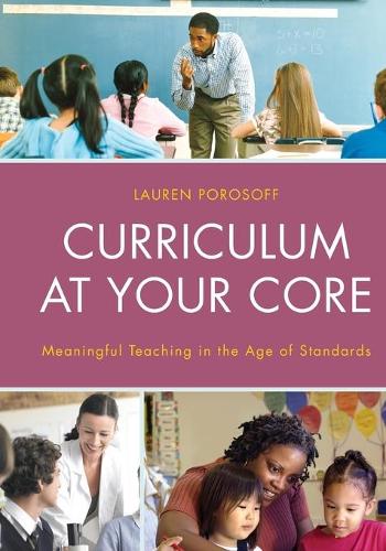 Паперова книга «Curriculum at Your Core: Meaningful Teaching in the Age of Standards», автор Лорен Порософф - фото №1