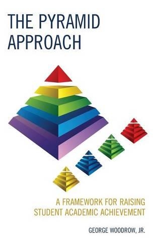 Бумажная книга «The Pyramid Approach: A Framework for Raising Student Academic Achievement», автор Джордж Вудроу - фото №1