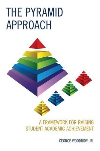 Бумажная книга «The Pyramid Approach: A Framework for Raising Student Academic Achievement», автор Джордж Вудроу - фото №1