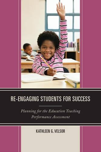 Бумажная книга «Re-Engaging Students for Success: Planning for the Education Teaching Performance Assessment», автор Кэтлин Г. Велсор - фото №1