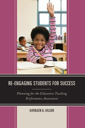Бумажная книга «Re-Engaging Students for Success: Planning for the Education Teaching Performance Assessment», автор Кэтлин Г. Велсор - фото №1