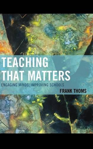 Паперова книга «Teaching that Matters: Engaging Minds, Improving Schools», автор Френк Томс - фото №1
